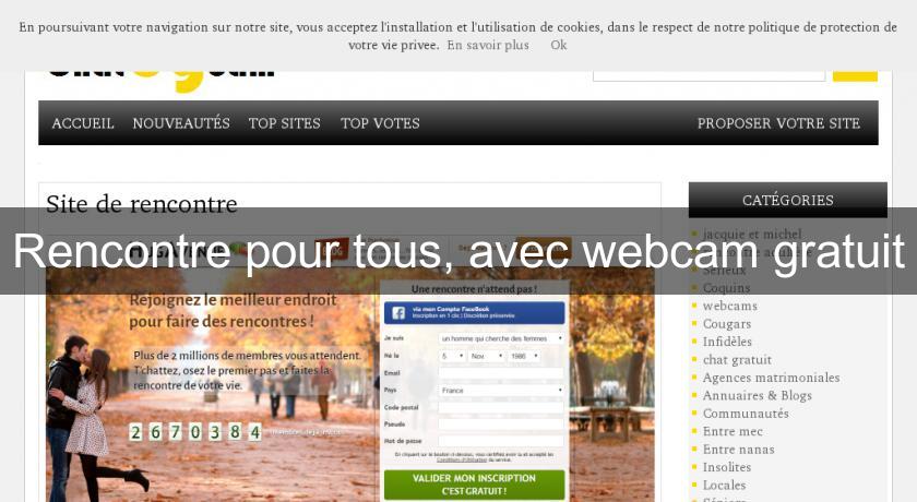 Rencontre pour tous, avec webcam gratuit Rencontre pour tous, avec webcam gratuit