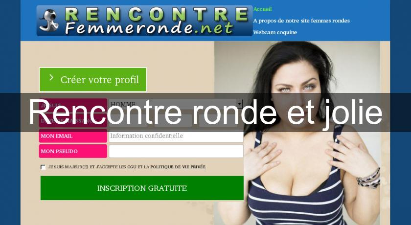 Rencontre ronde et jolie Rencontre ronde et jolie