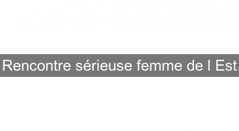 Rencontre sérieuse femme de l'Est Rencontre sérieuse femme de l'Est