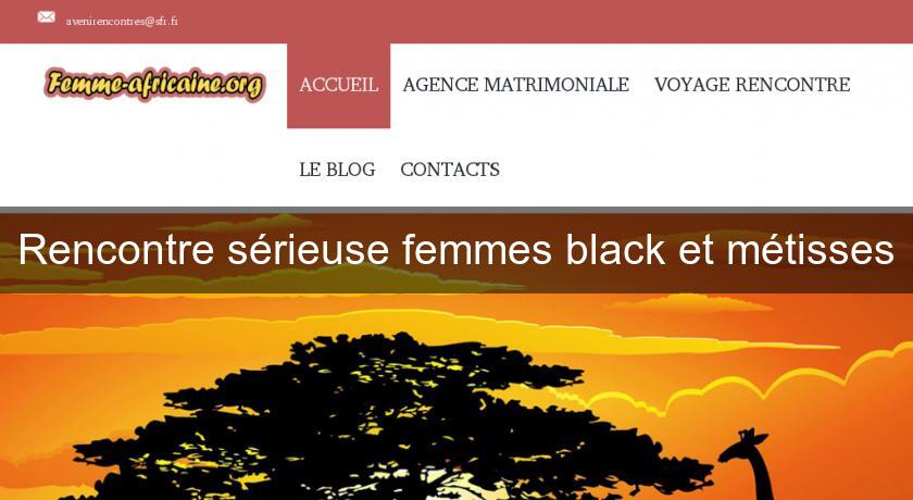 Rencontre sérieuse femmes black et métisses Rencontre sérieuse femmes black et métisses