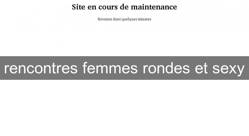 rencontres femmes rondes et sexy