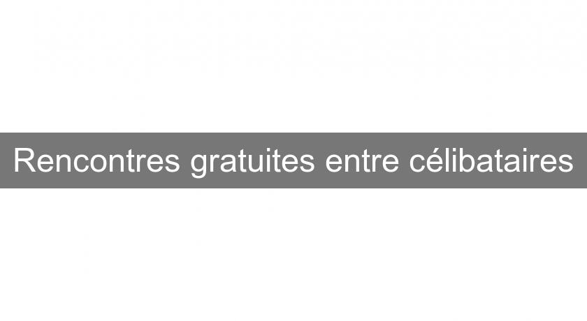 Rencontres gratuites entre célibataires Rencontres gratuites entre célibataires