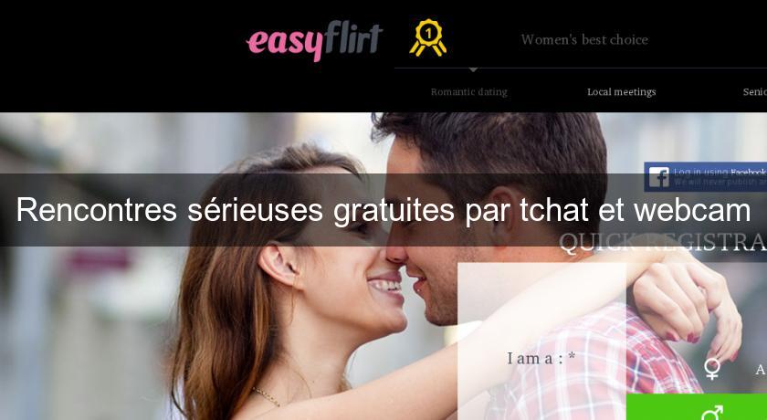 Rencontres sérieuses gratuites par tchat et webcam