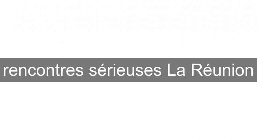 rencontres sérieuses La Réunion rencontres sérieuses La Réunion