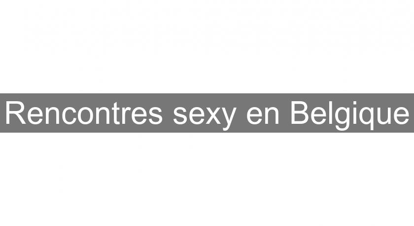 Rencontres sexy en Belgique