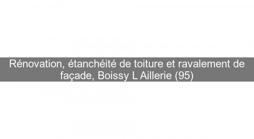 Rénovation, étanchéité de toiture et ravalement de façade, Boissy L'Aillerie (95) Rénovation, étanchéité de toiture et ravalement de façade, Boissy L'Aillerie (95)