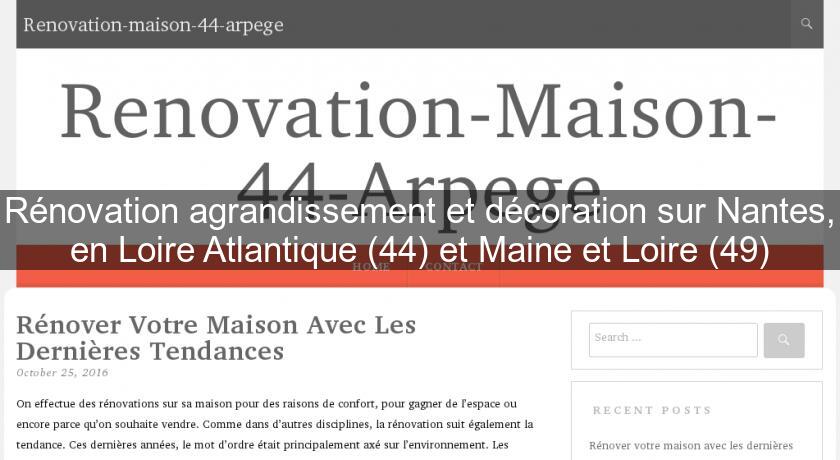 Rénovation agrandissement et décoration sur Nantes, en Loire Atlantique (44) et Maine et Loire (49)
