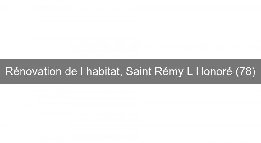 Rénovation de l'habitat, Saint Rémy L'Honoré (78)