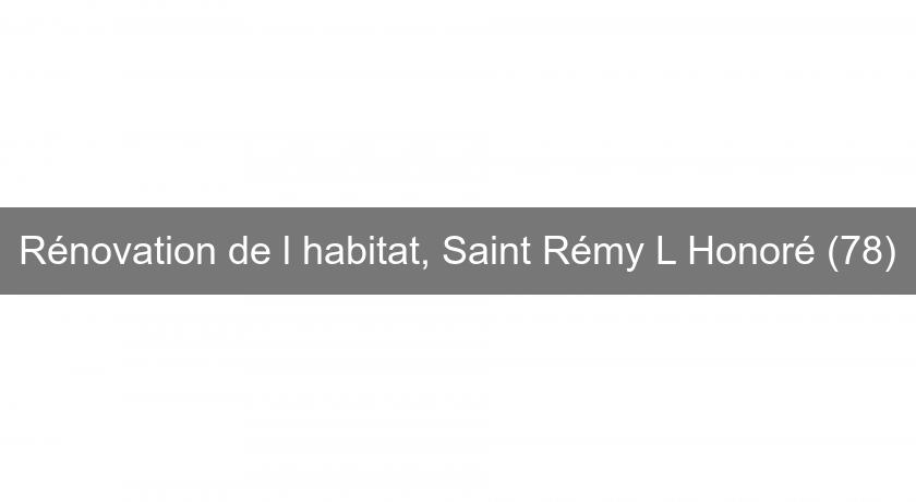 Rénovation de l'habitat, Saint Rémy L'Honoré (78) Rénovation de l'habitat, Saint Rémy L'Honoré (78)