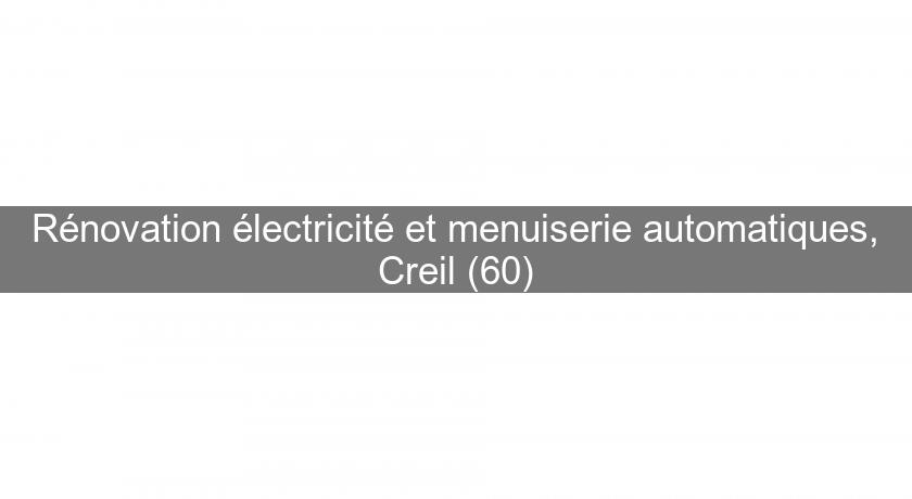Rénovation électricité et menuiserie automatiques, Creil (60) Rénovation électricité et menuiserie automatiques, Creil (60)