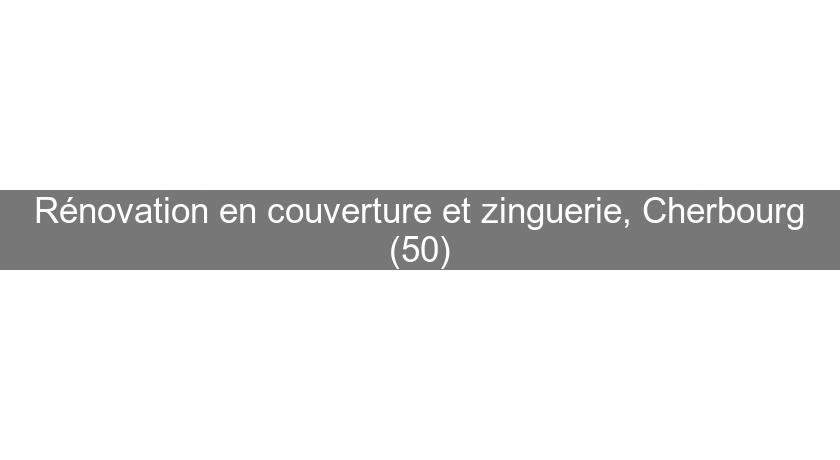 Rénovation en couverture et zinguerie, Cherbourg (50) Rénovation en couverture et zinguerie, Cherbourg (50)