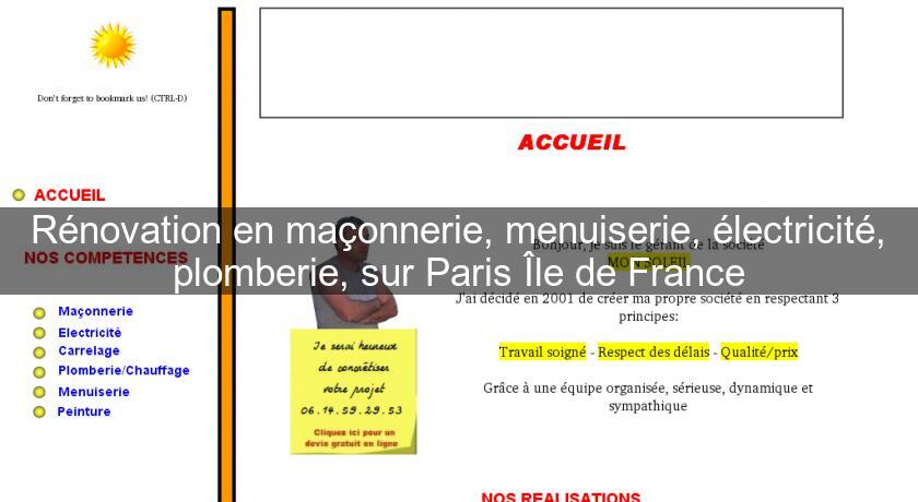 Rénovation en maçonnerie, menuiserie, électricité, plomberie, sur Paris Île de France Rénovation en maçonnerie, menuiserie, électricité, plomberie, sur Paris Île de France
