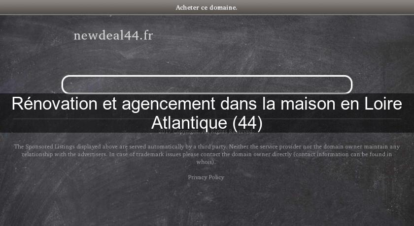 Rénovation et agencement dans la maison en Loire Atlantique (44)