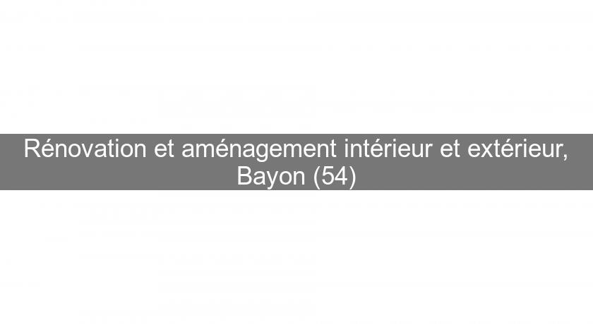 Rénovation et aménagement intérieur et extérieur, Bayon (54)