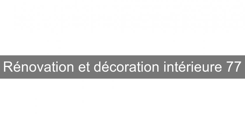 Rénovation et décoration intérieure 77 Rénovation et décoration intérieure 77