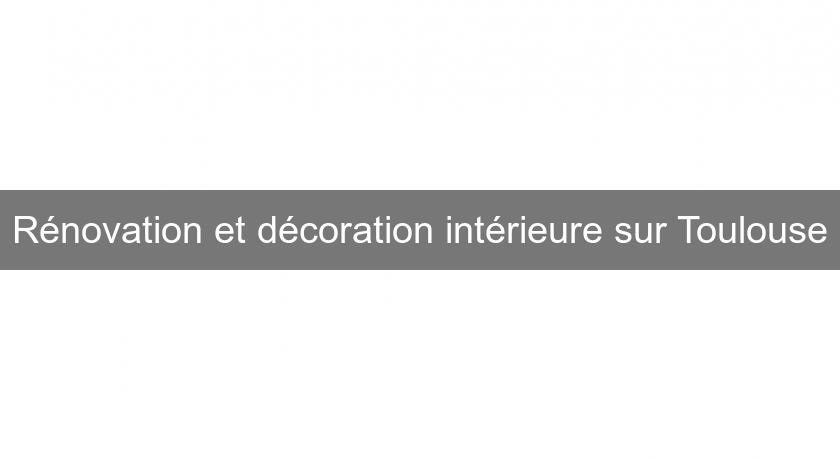 Rénovation et décoration intérieure sur Toulouse Rénovation et décoration intérieure sur Toulouse