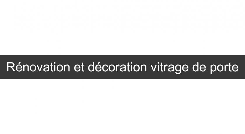 Rénovation et décoration vitrage de porte Rénovation et décoration vitrage de porte