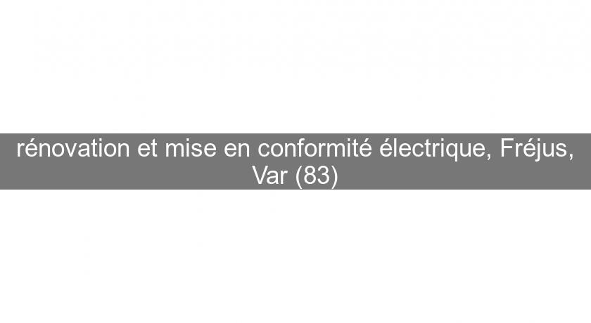 rénovation et mise en conformité électrique, Fréjus, Var (83)