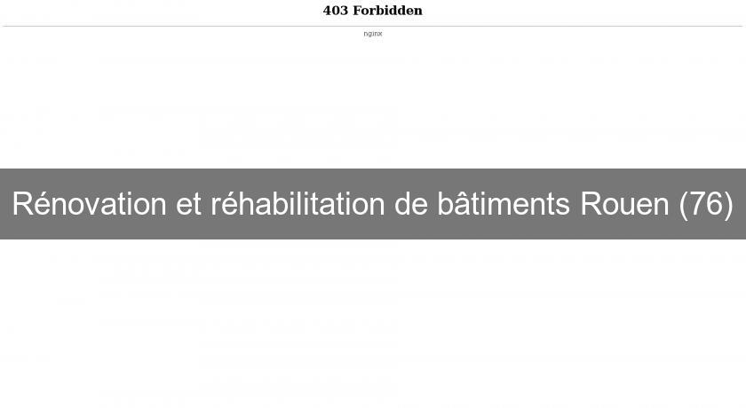 Rénovation et réhabilitation de bâtiments Rouen (76) Rénovation et réhabilitation de bâtiments Rouen (76)