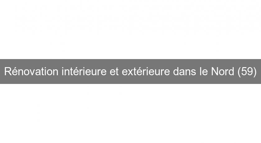 Rénovation intérieure et extérieure dans le Nord (59)