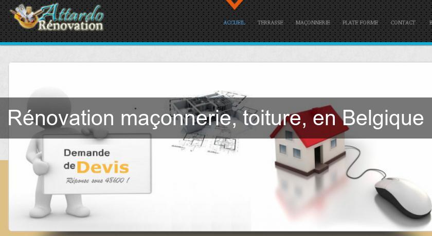 Rénovation maçonnerie, toiture, en Belgique