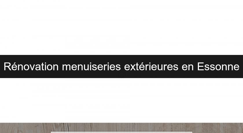 Rénovation menuiseries extérieures en Essonne Rénovation menuiseries extérieures en Essonne