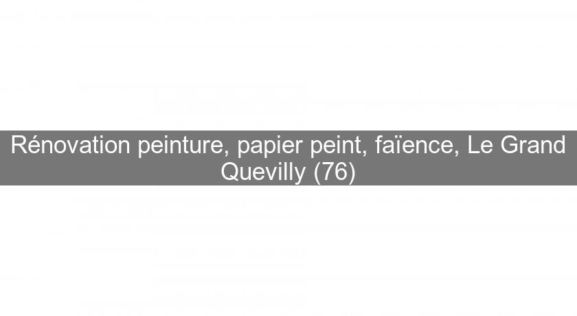 Rénovation peinture, papier peint, faïence, Le Grand Quevilly (76)