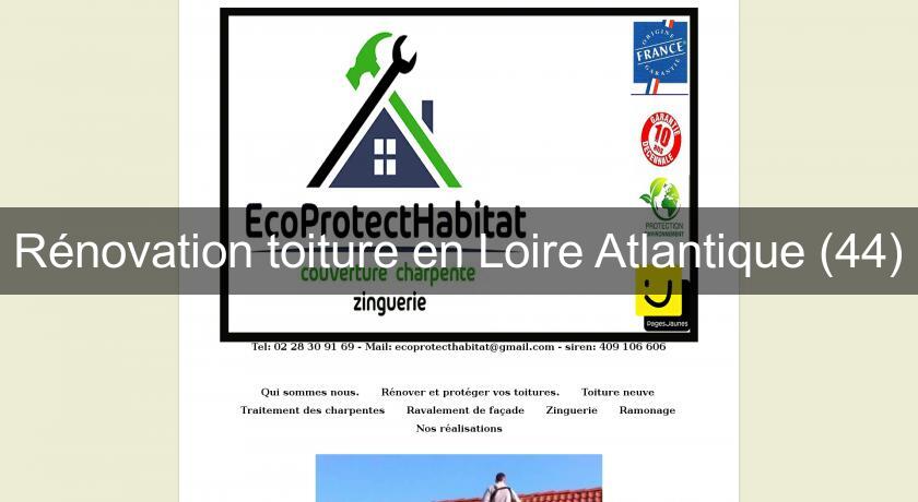 Rénovation toiture en Loire Atlantique (44) Rénovation toiture en Loire Atlantique (44)