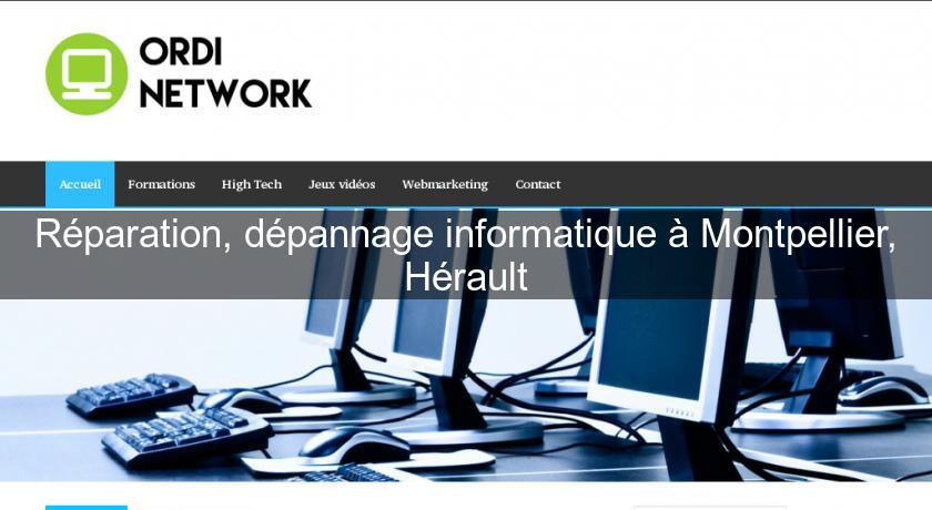 Réparation, dépannage informatique à Montpellier, Hérault Réparation, dépannage informatique à Montpellier, Hérault