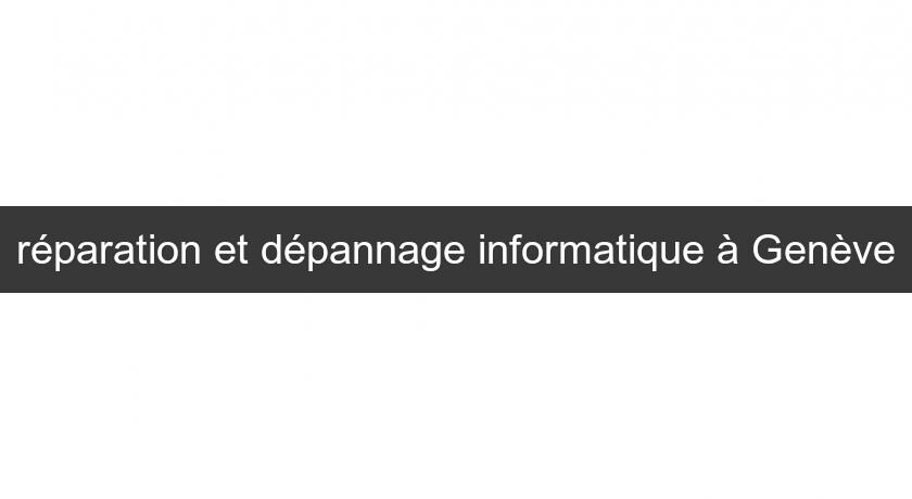 réparation et dépannage informatique à Genève