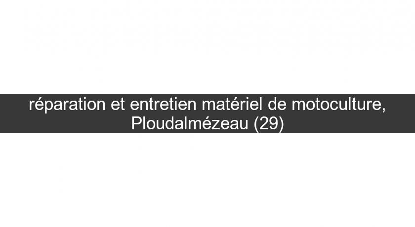 réparation et entretien matériel de motoculture, Ploudalmézeau (29)