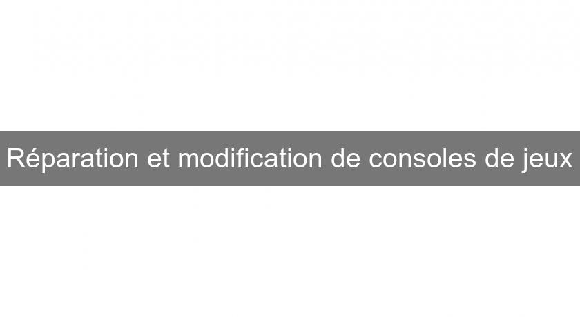 Réparation et modification de consoles de jeux