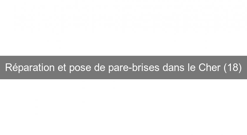 Réparation et pose de pare-brises dans le Cher (18) Réparation et pose de pare-brises dans le Cher (18)