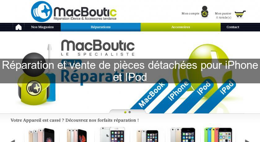 Réparation et vente de pièces détachées pour iPhone et IPod