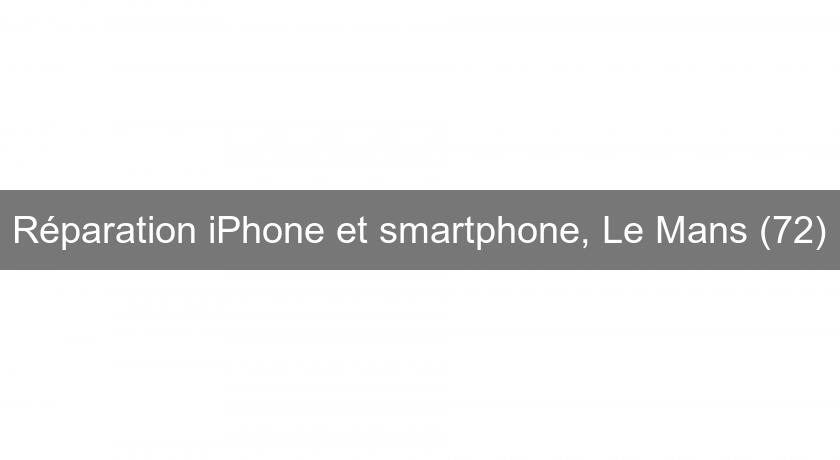 Réparation iPhone et smartphone, Le Mans (72)