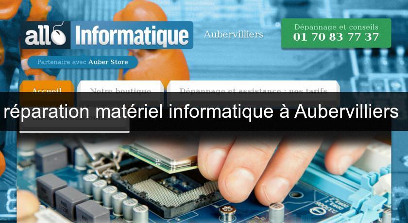 réparation matériel informatique à Aubervilliers 