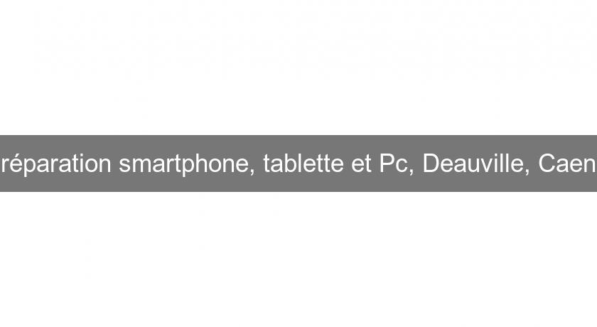 réparation smartphone, tablette et Pc, Deauville, Caen réparation smartphone, tablette et Pc, Deauville, Caen