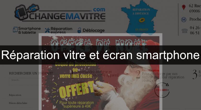 Réparation vitre et écran smartphone