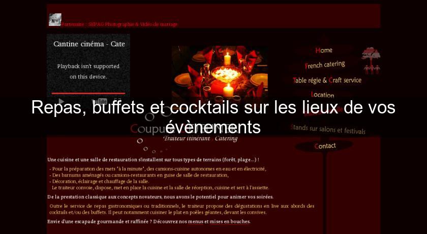 Repas, buffets et cocktails sur les lieux de vos évènements Repas, buffets et cocktails sur les lieux de vos évènements