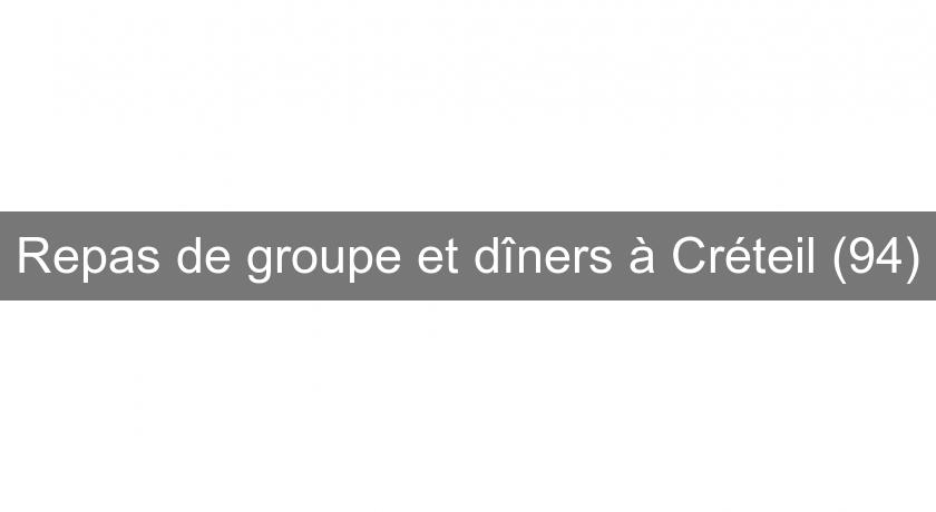 Repas de groupe et dîners à Créteil (94)
