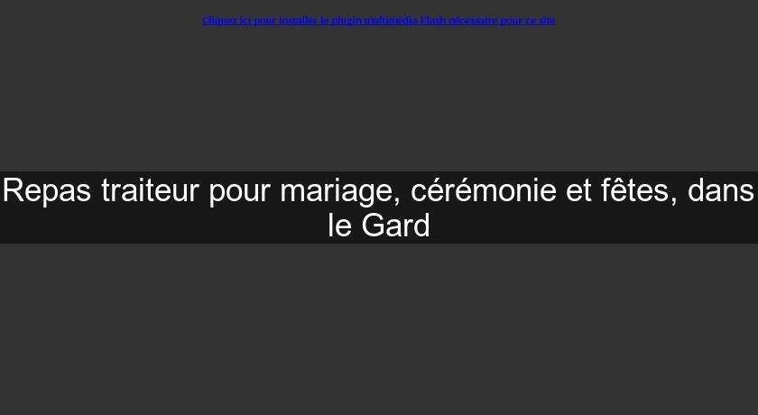 Repas traiteur pour mariage, cérémonie et fêtes, dans le Gard