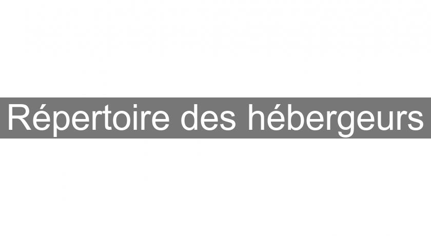 Répertoire des hébergeurs Répertoire des hébergeurs