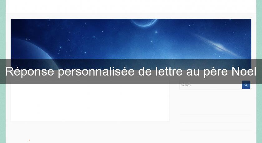 Réponse personnalisée de lettre au père Noel Réponse personnalisée de lettre au père Noel