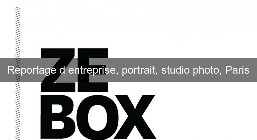 Reportage d'entreprise, portrait, studio photo, Paris Reportage d'entreprise, portrait, studio photo, Paris