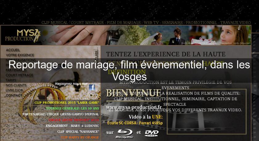 Reportage de mariage, film évènementiel, dans les Vosges Reportage de mariage, film évènementiel, dans les Vosges