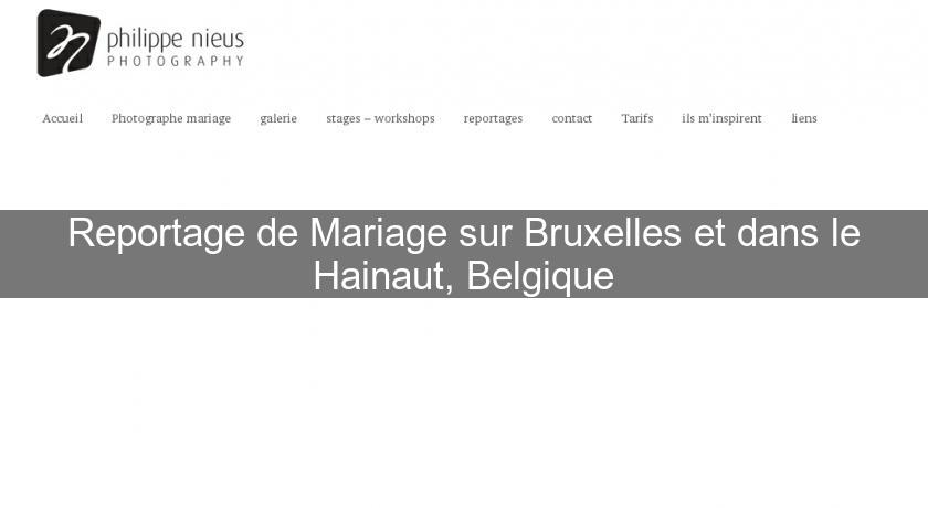 Reportage de Mariage sur Bruxelles et dans le Hainaut, Belgique
