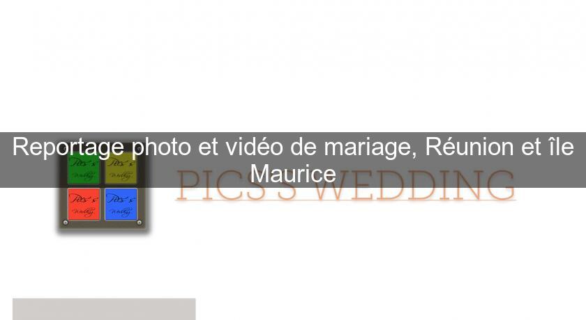 Reportage photo et vidéo de mariage, Réunion et île Maurice