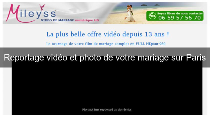 Reportage vidéo et photo de votre mariage sur Paris