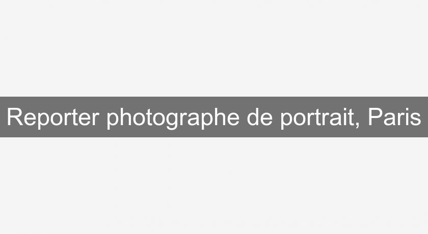 Reporter photographe de portrait, Paris