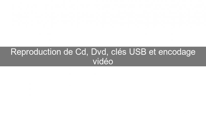 Reproduction de Cd, Dvd, clés USB et encodage vidéo Reproduction de Cd, Dvd, clés USB et encodage vidéo